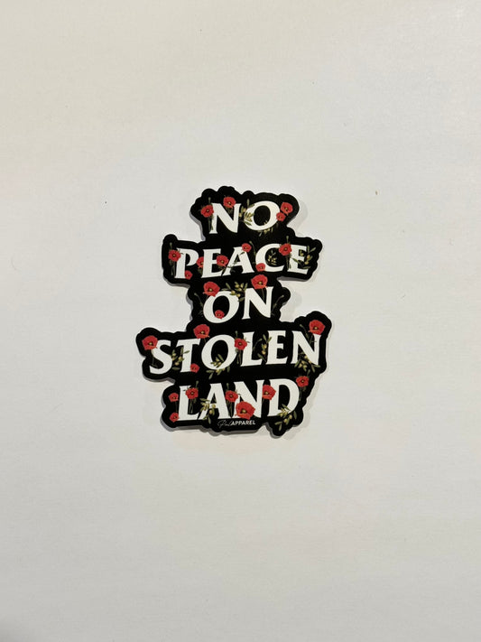 NO PEACE ON STOLEN LAND STICKER